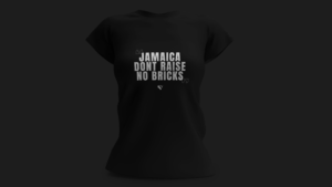 JAMAICA DONT RAISE NO BRICKS (Copy)